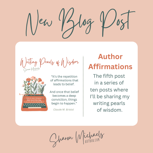 New blog post - Sharon Michaels Author - Writing Words of Wisdom - Author Affirmations