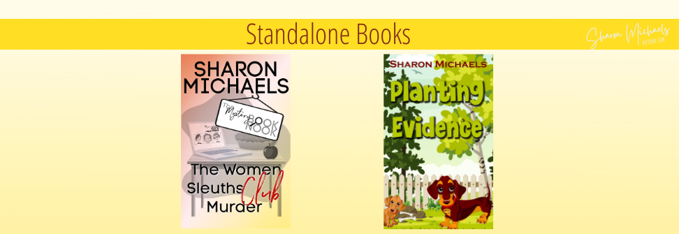 Standalone cozy mysteries from Author Sharon Michaels Available on Amazon