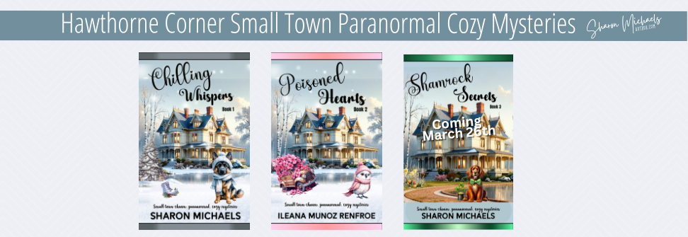 Hawthorne Corner Small Town Charm Paranormal Cozy Mystery Series available on Amazon from Author Sharon Michaels